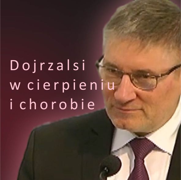 Dojrzalsi w cierpieniu i chorobie