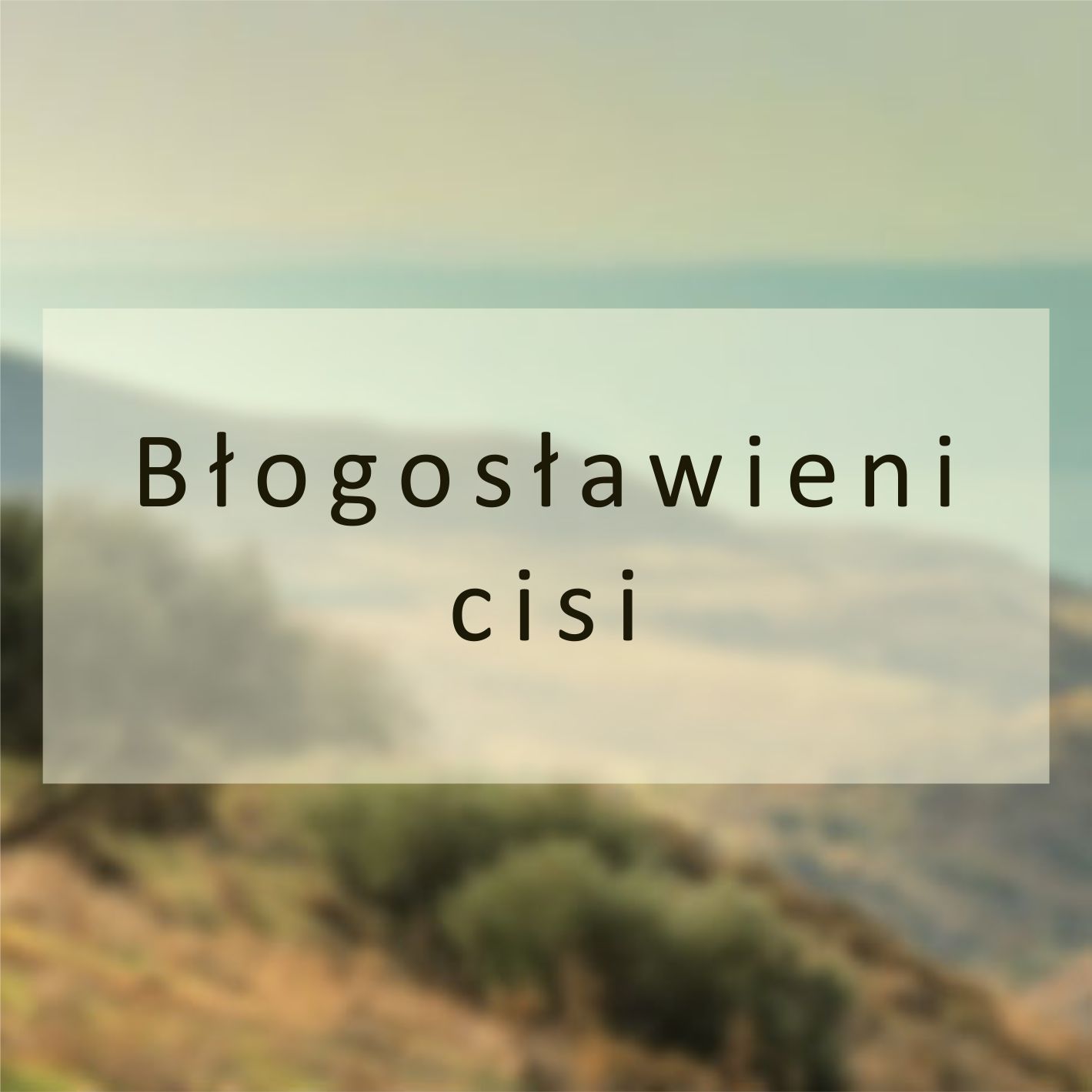 Błogosławieni cisi