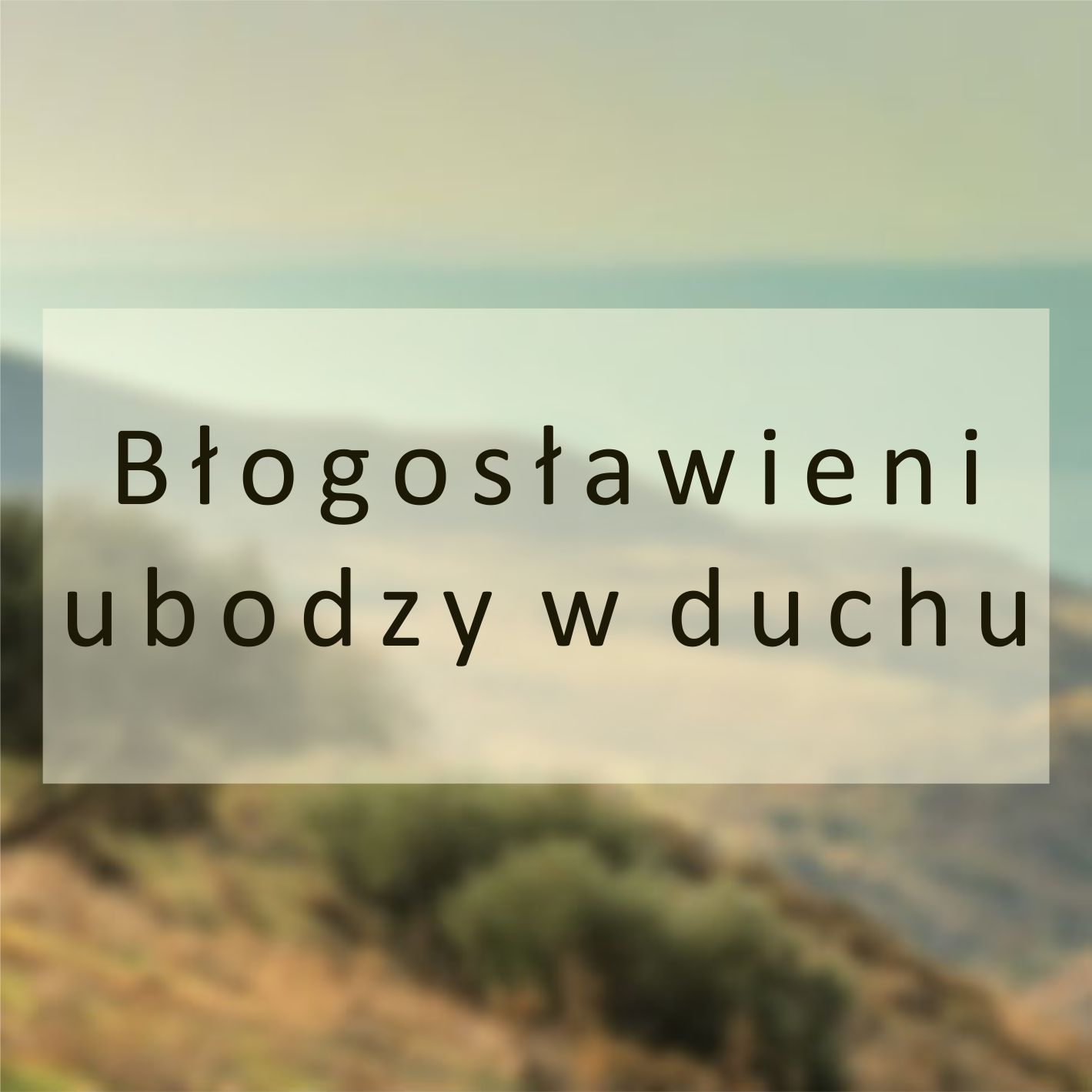 Błogosławieni ubodzy w duchu