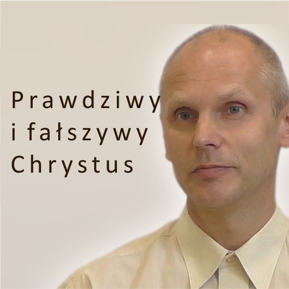 Prawdziwy i fałszywy Chrystus Paweł Jurkowski