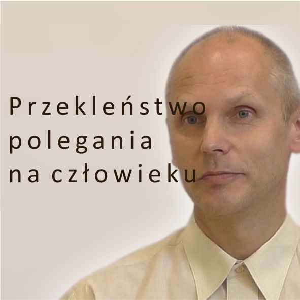 Przekleństwo polegania na człowieku